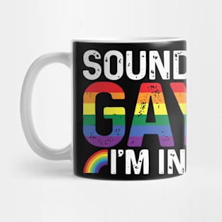 Sounds Gay I'M In Mug